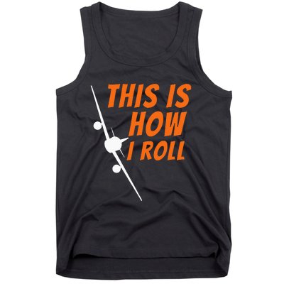 This Is How I Roll Funny Pilot & Aviation Airplane Gift Tank Top