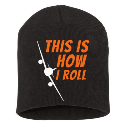 This Is How I Roll Funny Pilot & Aviation Airplane Gift Short Acrylic Beanie