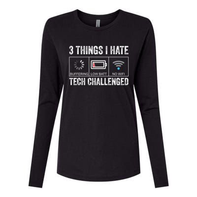 Things I Hate Tech Challenged Low Battery Buffering No Wifi Gift Womens Cotton Relaxed Long Sleeve T-Shirt