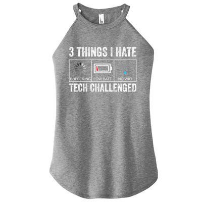 Things I Hate Tech Challenged Low Battery Buffering No Wifi Gift Women’s Perfect Tri Rocker Tank