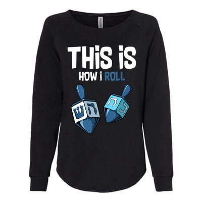 This Is How I Roll Draydel Trendl Hanukkah Channukah Funny Womens California Wash Sweatshirt