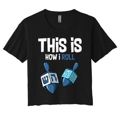 This Is How I Roll Draydel Trendl Hanukkah Channukah Funny Women's Crop Top Tee