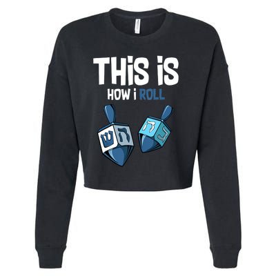 This Is How I Roll Draydel Trendl Hanukkah Channukah Funny Cropped Pullover Crew