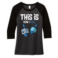 This Is How I Roll Draydel Trendl Hanukkah Channukah Funny Women's Tri-Blend 3/4-Sleeve Raglan Shirt