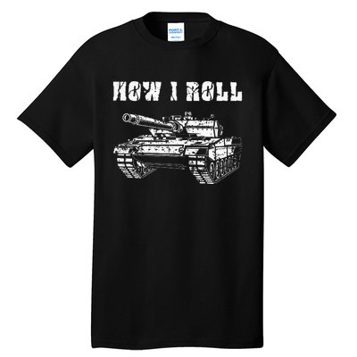 This Is How I Roll Battle Tank Battlefield Vehicle Military Tall T-Shirt