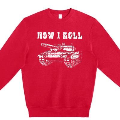 This Is How I Roll Battle Tank Battlefield Vehicle Military Premium Crewneck Sweatshirt