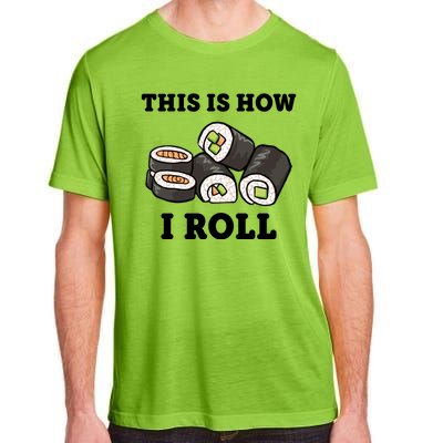 This Is How I Roll Funny Sushi Roll Adult ChromaSoft Performance T-Shirt