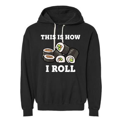 This Is How I Roll Funny Sushi Roll Garment-Dyed Fleece Hoodie