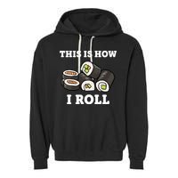 This Is How I Roll Funny Sushi Roll Garment-Dyed Fleece Hoodie