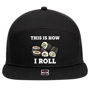 This Is How I Roll Funny Sushi Roll 7 Panel Mesh Trucker Snapback Hat