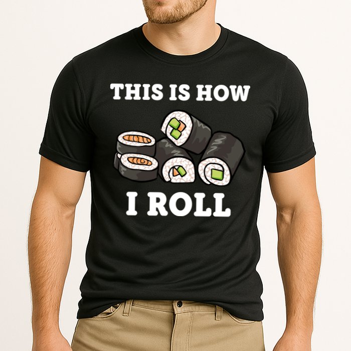 This Is How I Roll Funny Sushi Roll Performance Shirt