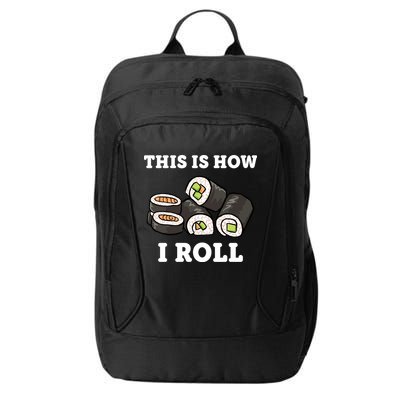 This Is How I Roll Funny Sushi Roll City Backpack