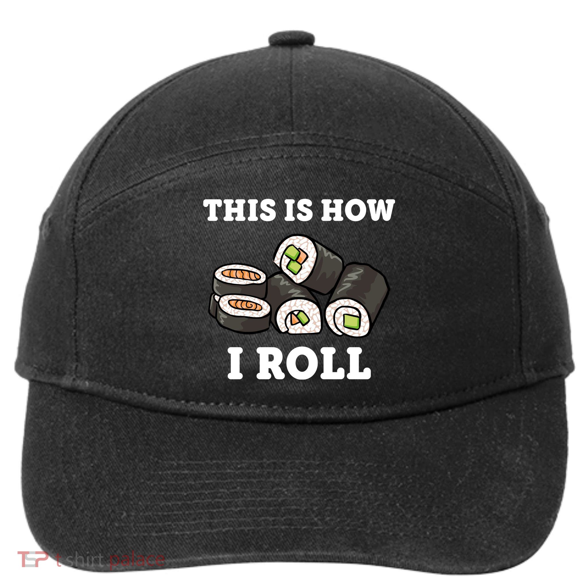 This Is How I Roll Funny Sushi Roll 7-Panel Snapback Hat