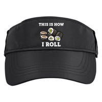 This Is How I Roll Funny Sushi Roll Adult Drive Performance Visor