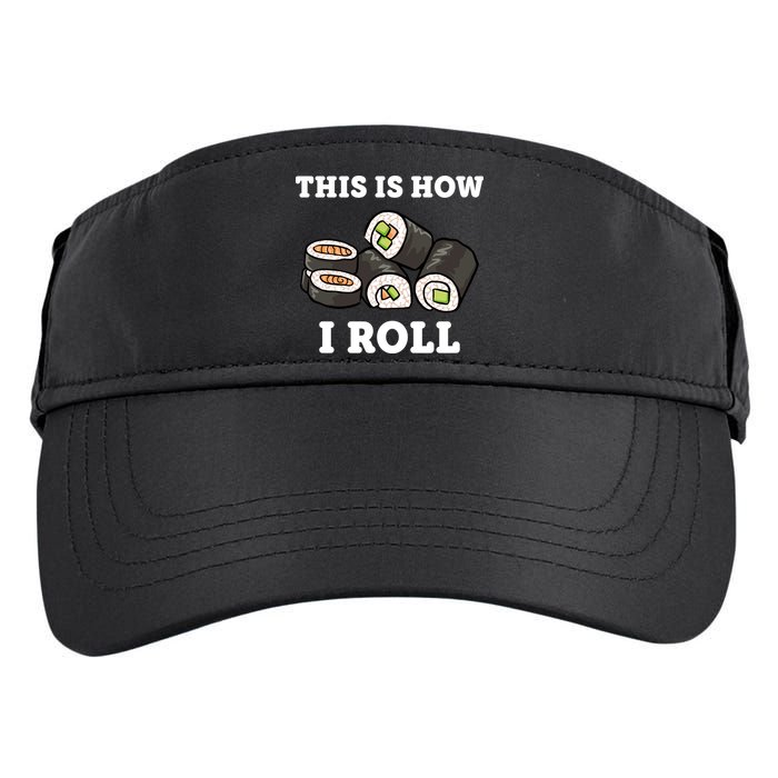This Is How I Roll Funny Sushi Roll Adult Drive Performance Visor