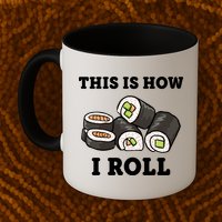 This Is How I Roll Funny Sushi Roll Mug