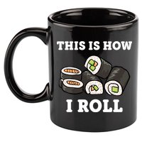 This Is How I Roll Funny Sushi Roll 11oz C Handle Ceramic Mug