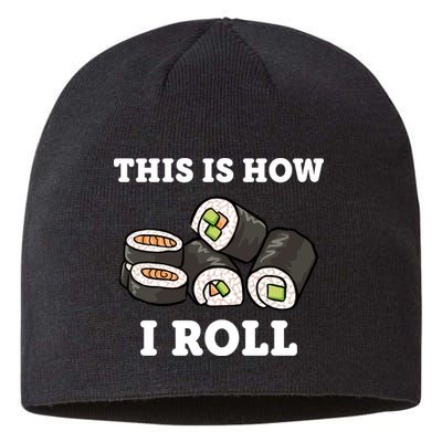 This Is How I Roll Funny Sushi Roll Sustainable Beanie