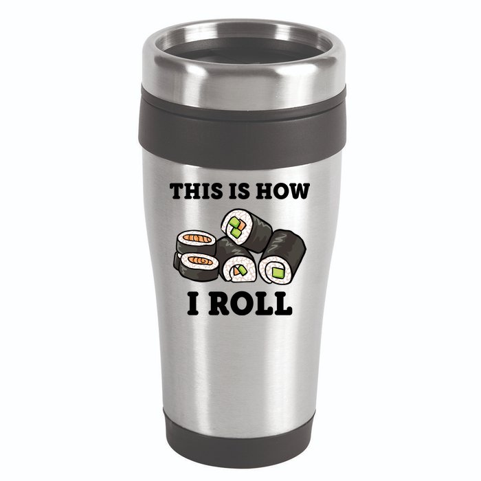 This Is How I Roll Funny Sushi Roll 16oz Travel Tumbler