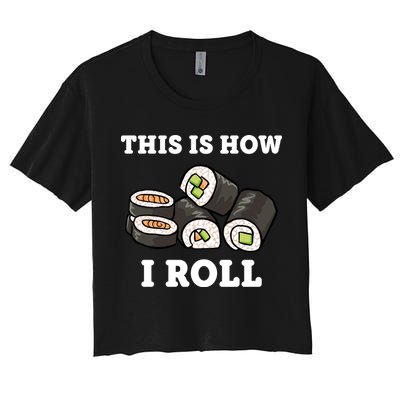 This Is How I Roll Funny Sushi Roll Crop Top