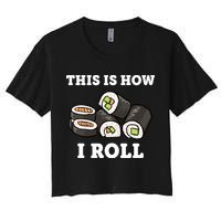 This Is How I Roll Funny Sushi Roll Crop Top