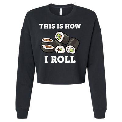This Is How I Roll Funny Sushi Roll Cropped Pullover Crew