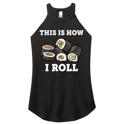 This Is How I Roll Funny Sushi Roll Women's Perfect Tri Rocker Tank