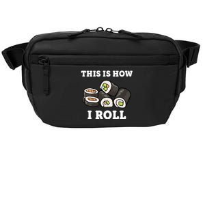 This Is How I Roll Funny Sushi Roll Crossbody Pack