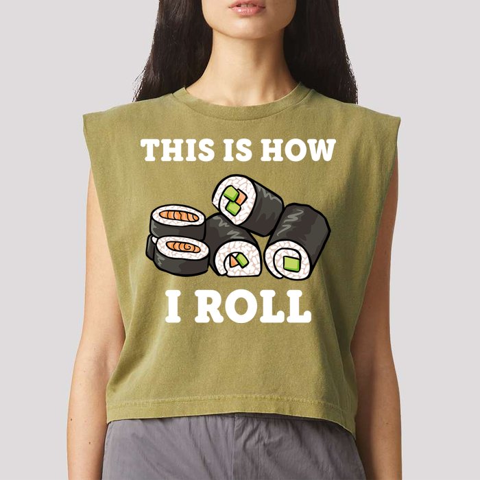 This Is How I Roll Funny Sushi Roll Garment-Dyed Women's Muscle Tee