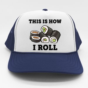 This Is How I Roll Funny Sushi Roll Trucker Hat