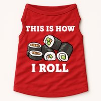 This Is How I Roll Funny Sushi Roll Doggie Tank