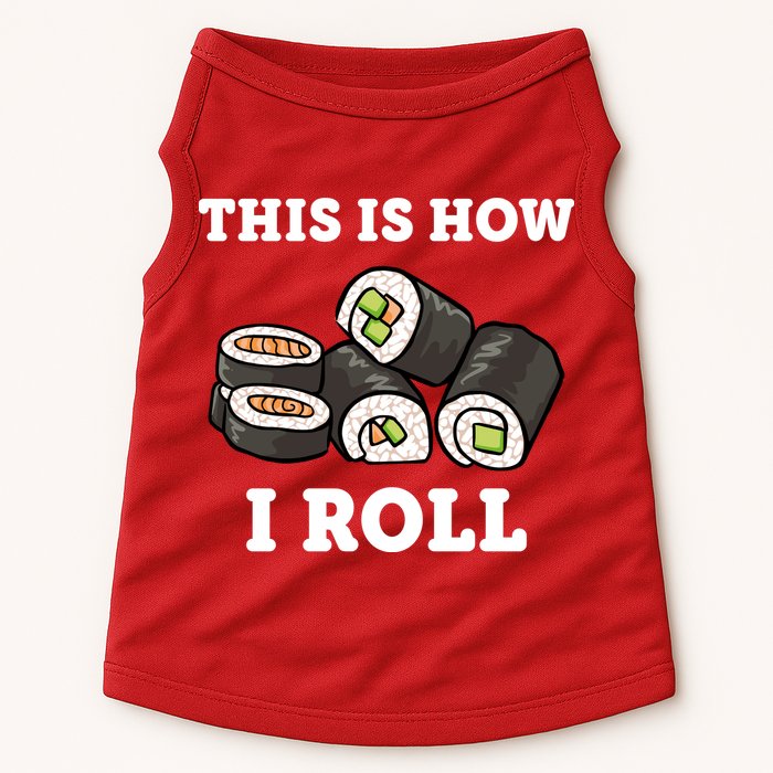 This Is How I Roll Funny Sushi Roll Doggie Tank