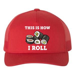 This Is How I Roll Funny Sushi Roll Yupoong Adult 5-Panel Trucker Hat