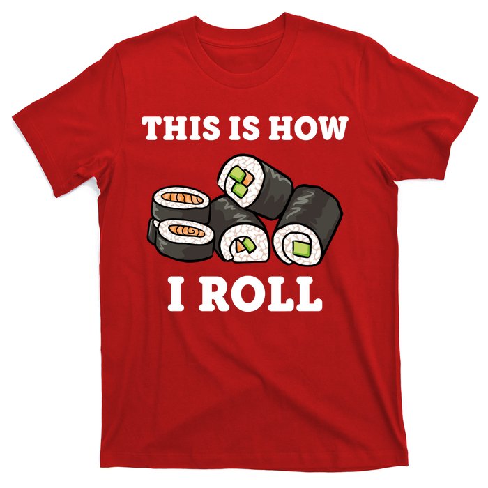 This Is How I Roll Funny Sushi Roll T-Shirt