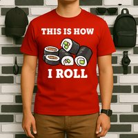This Is How I Roll Funny Sushi Roll T-Shirt