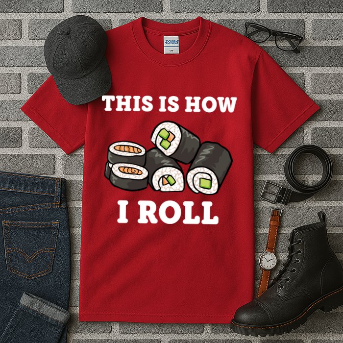 This Is How I Roll Funny Sushi Roll Tall T-Shirt