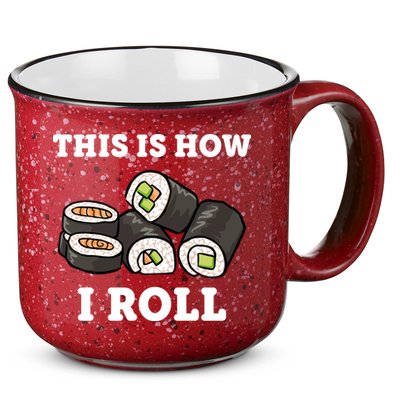 This Is How I Roll Funny Sushi Roll 15oz Campfire Ceramic Mug