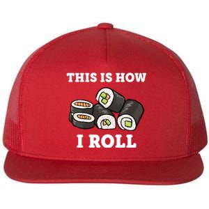 This Is How I Roll Funny Sushi Roll Flat Bill Trucker Hat