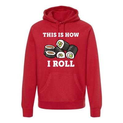 This Is How I Roll Funny Sushi Roll Premium Hoodie