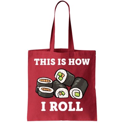 This Is How I Roll Funny Sushi Roll Tote Bag