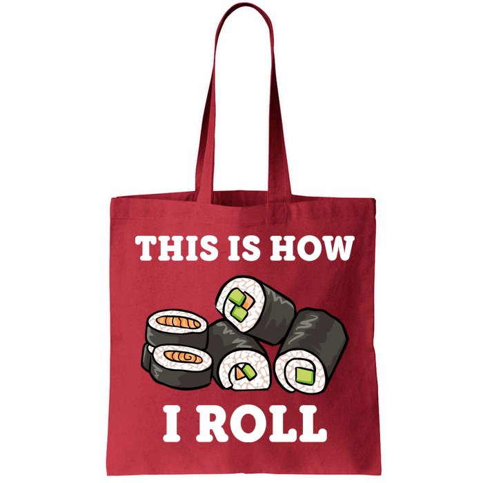 This Is How I Roll Funny Sushi Roll Bag