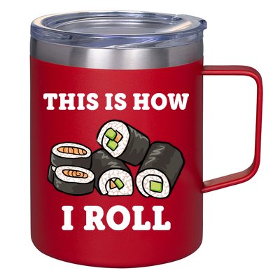 This Is How I Roll Funny Sushi Roll 12oz Stainless Steel Coffee Mug