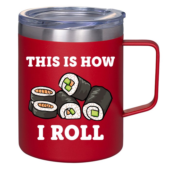 This Is How I Roll Funny Sushi Roll 12oz Stainless Steel Coffee Mug