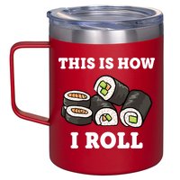 This Is How I Roll Funny Sushi Roll 12oz Stainless Steel Coffee Mug
