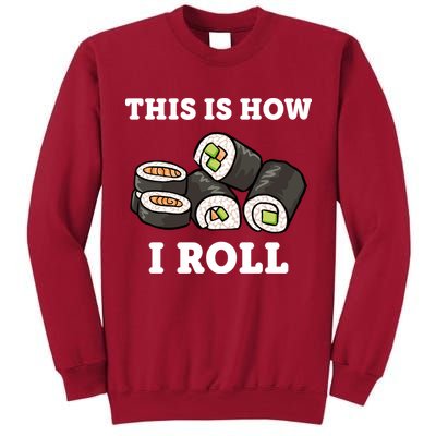 This Is How I Roll Funny Sushi Roll Tall Sweatshirt