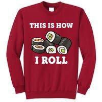 This Is How I Roll Funny Sushi Roll Tall Sweatshirt