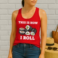 This Is How I Roll Funny Sushi Roll Womens Tank Top