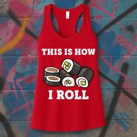 This Is How I Roll Funny Sushi Roll Womens Tank Top