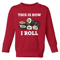 This Is How I Roll Funny Sushi Roll Toddler Sweatshirt