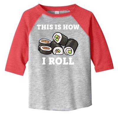 This Is How I Roll Funny Sushi Roll Toddler Fine Jersey T-Shirt